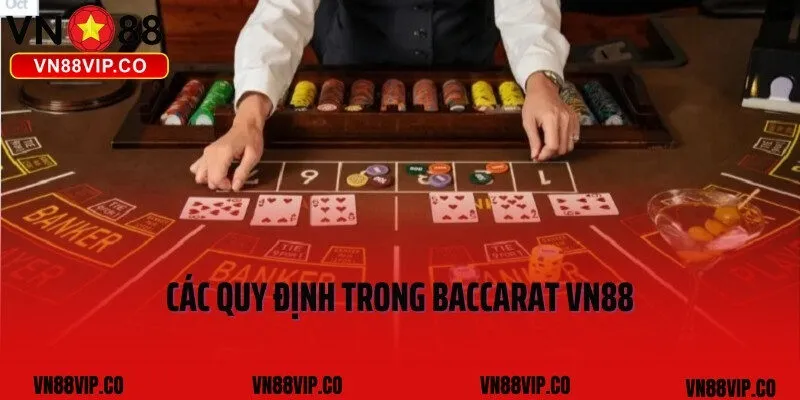 Các quy định trong Baccarat VN88