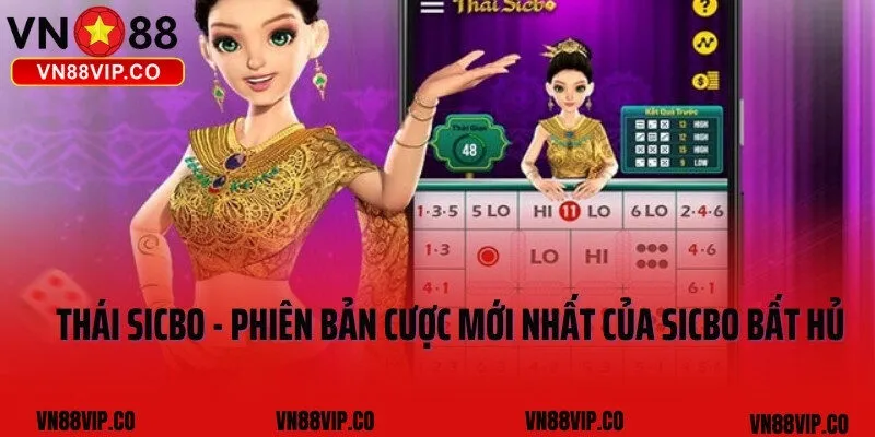 Thái Sicbo - Phiên Bản Cược Mới Nhất Của Sicbo Bất Hủ